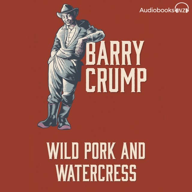Wild Pork and Watercress: Barry Crump Collected Stories Book 4