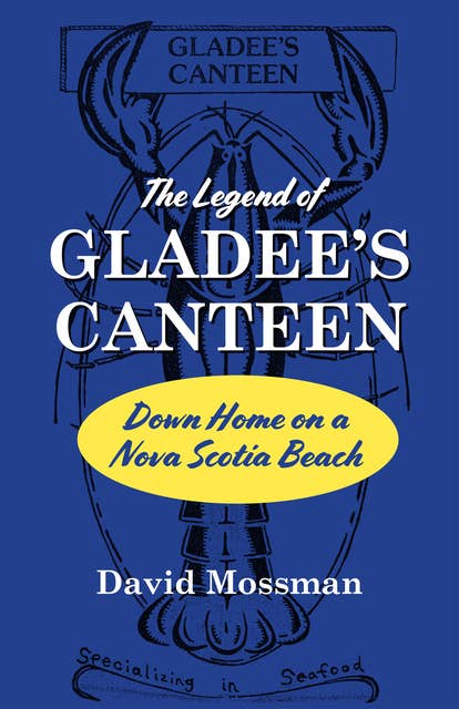 The Legend of Gladee's Canteen: Down Home on a Nova Scotia Beach