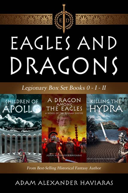 Eagles and Dragons Legionary Box Set: Books 0 - I - II
