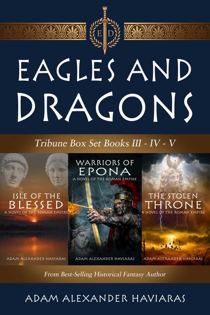 Eagles and Dragons Tribune Box Set: Books III - IV - V