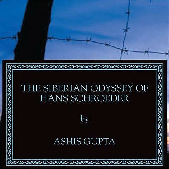 The Siberian Odyssey of Hans Schroeder