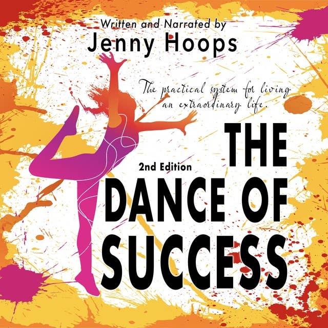 The Dance of Success: The practical system for living an extraordinary life, 2nd Edition