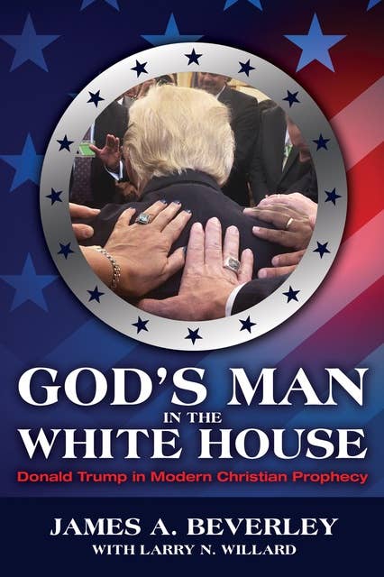 God's Man in the White House: Donald Trump in Modern Christian Prophecy