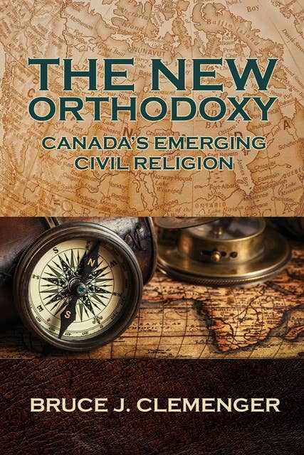 The New Orthodoxy: Canada’s Emerging “Civil Religion”
