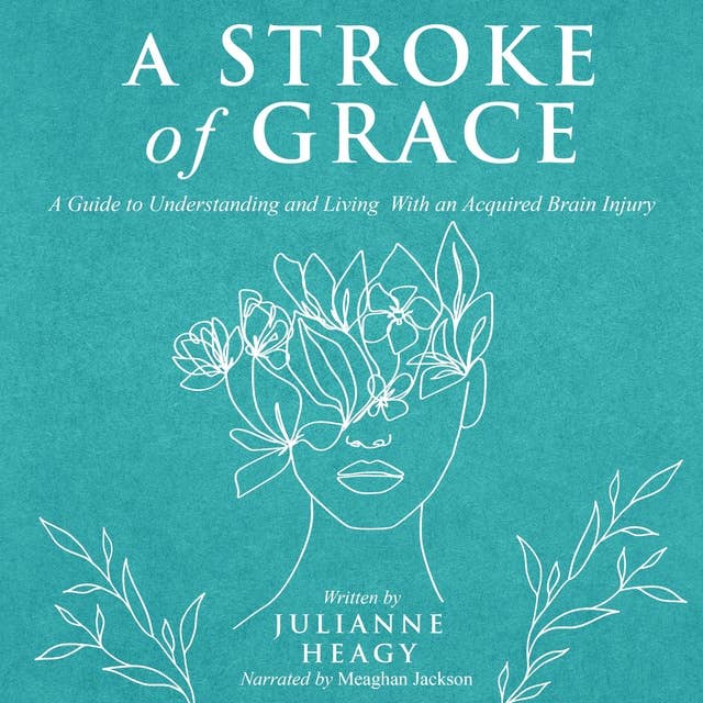 A Stroke of Grace: A Guide to Understanding and Living with an Acquired Brain Injury
