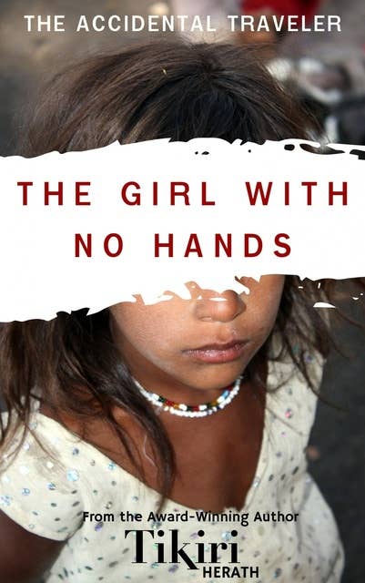 The Girl With No Hands: A short story to take you around the world