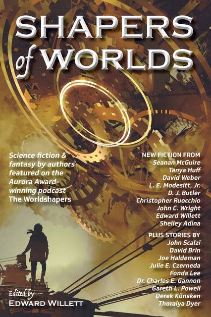 Cover for Shapers of Worlds: Science fiction & fantasy by authors featured on the Aurora Award-winning podcast The Worldshapers