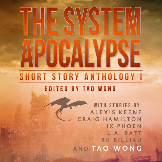 The System Apocalypse Short Story Anthology 1.: A LitRPG post-apocalyptic fantasy and science fiction anthology