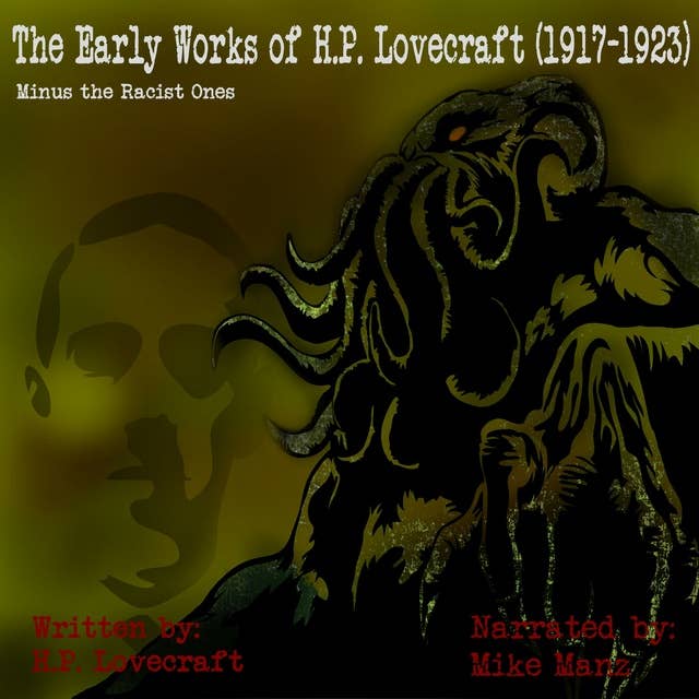 The Early Works of H.P. Lovecraft (1917-1923): Minus the Racist Ones