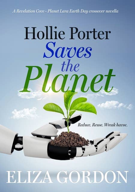 Hollie Porter Saves the Planet: A Revelation Cove - Planet Lara Earth Day crossover novella