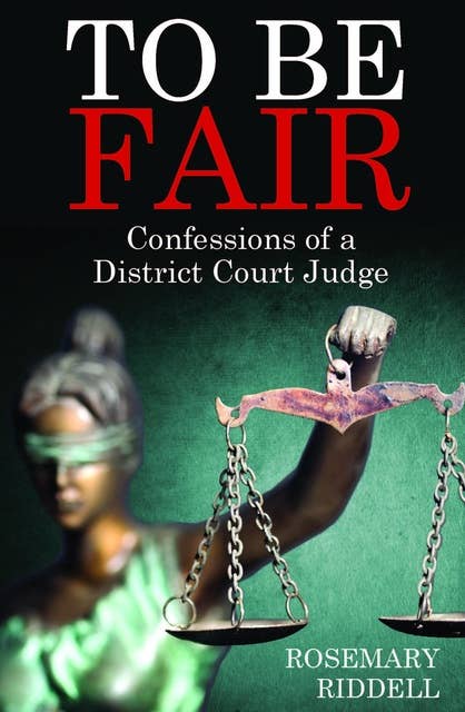 To Be Fair: Confessions of a District Court Judge