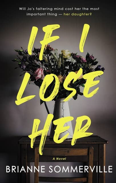 If I Lose Her: A Novel