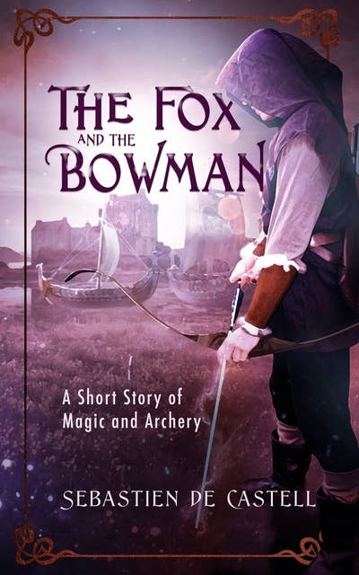 The Fox and the Bowman: A Short Story of Magic and Archery