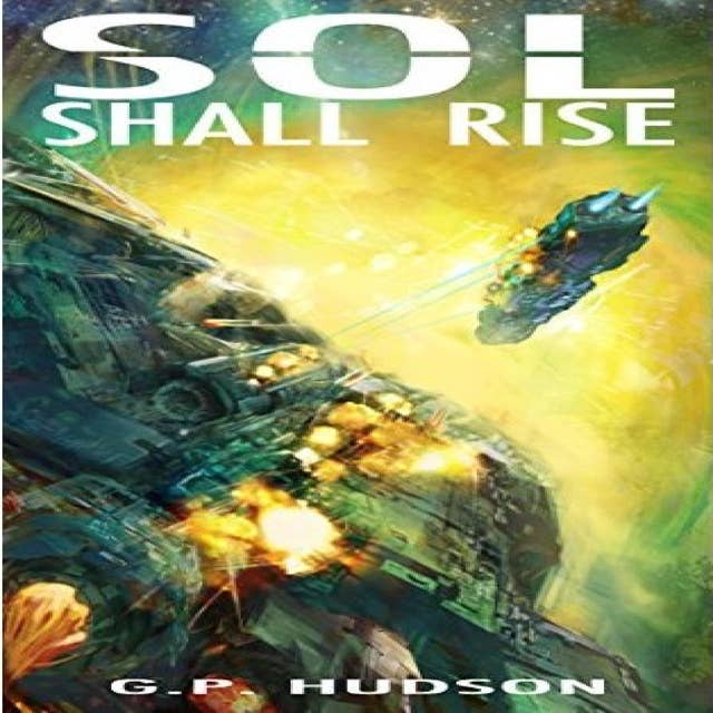 Sol Shall Rise: An Epic Space Opera Adventure