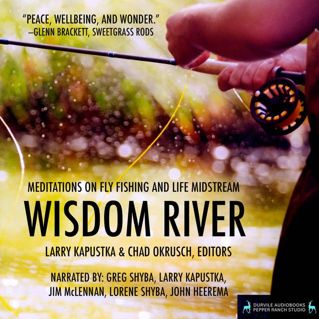 Wisdom River: Meditations on Fly Fishing and Life Midstream