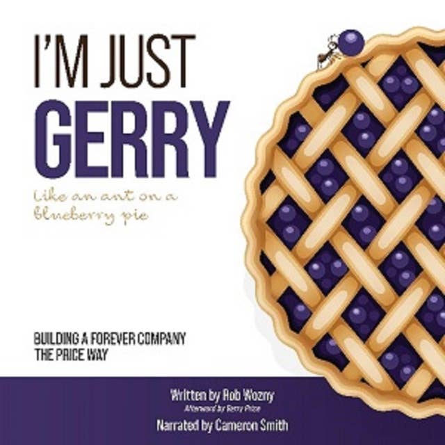 I'm Just Gerry: Building a Forever Company the Price Way 