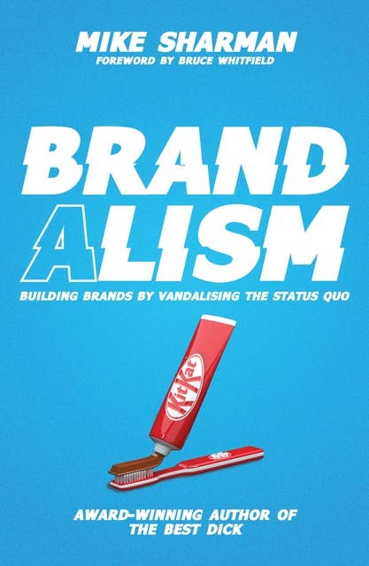 Brandalism: Building brands by vandalising the status quo