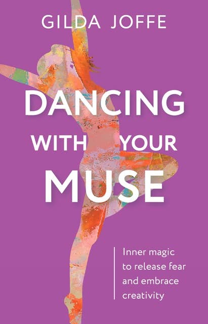 Dancing With Your Muse: Inner Magic to Release Fear and Embrace Creativity