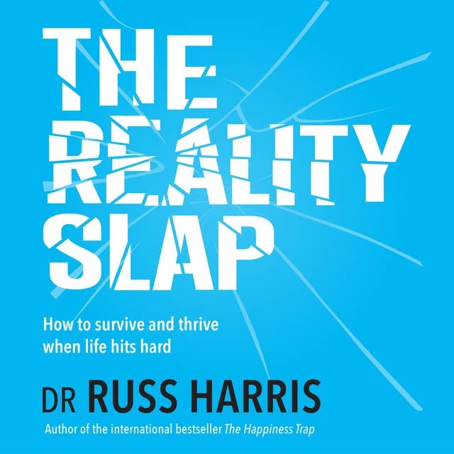 The Reality Slap: How to find fulfilment when life hurts