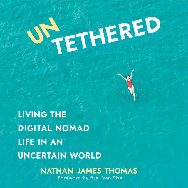 Untethered: Living the digital nomad life in an uncertain world
