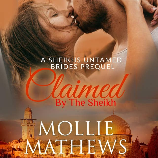 Claimed By The Sheikh (prequel): Passionate Hearts: A Sensual and Compelling Secret Baby Romance Novel of Forbidden Love and Second Chances