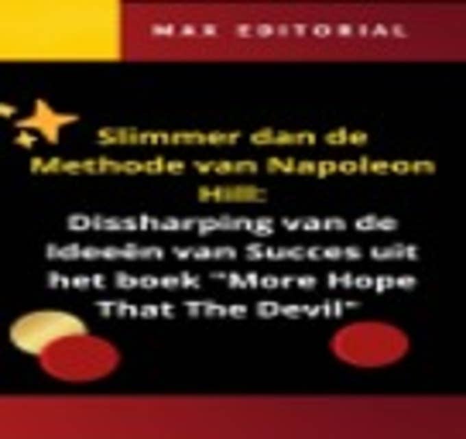 Slimmer dan de Methode van Napoleon Hill: Dissharping van de Ideeën van Succesuit het boek "More Hope That The Devil"