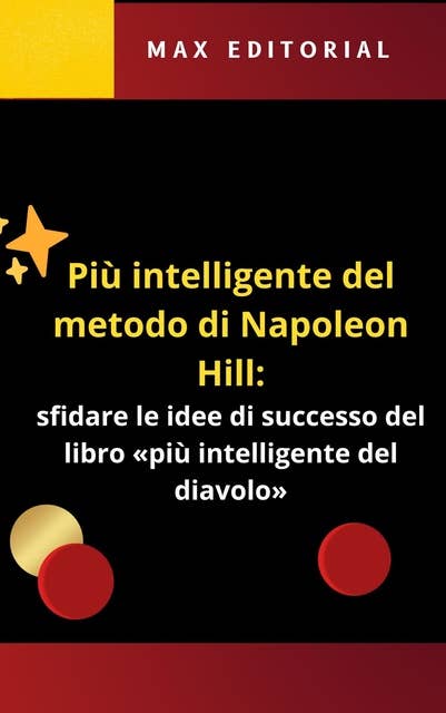 Più intelligente del metodo di Napoleon: sfidare le idee di successo del libro «più intelligente del diavolo»