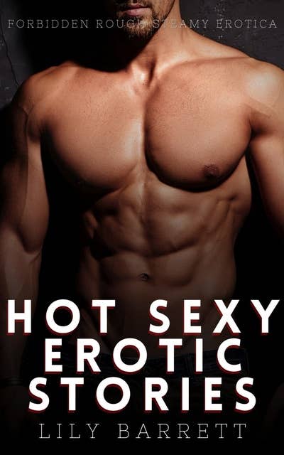 Hot Sexy Erotic Stories: Forbidden Rough Steamy Erotica