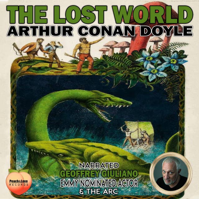 The Lost World: Arthur Conan Doyle by Arthur Conan Doyle