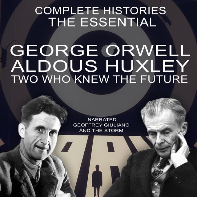 George Orwell Aldous Huxley: Two Who Knew The Future