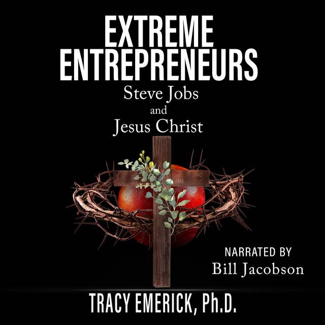 Extreme Entrepreneurs: Steve Jobs and Jesus Christ