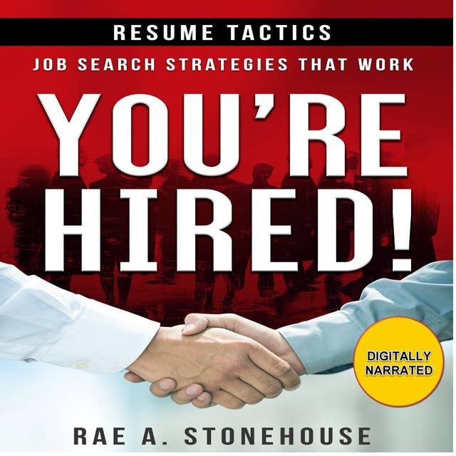You're Hired! Resume Tactics: Job Search Strategies That Work