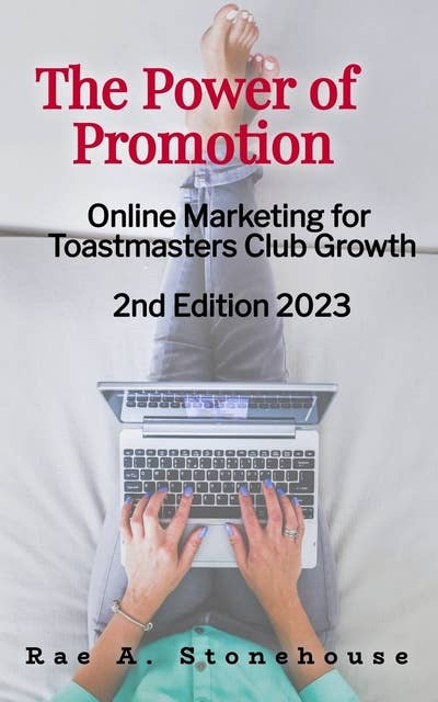 The Power of Promotion: Online Marketing For Toastmasters Club Growth - 2nd Edition