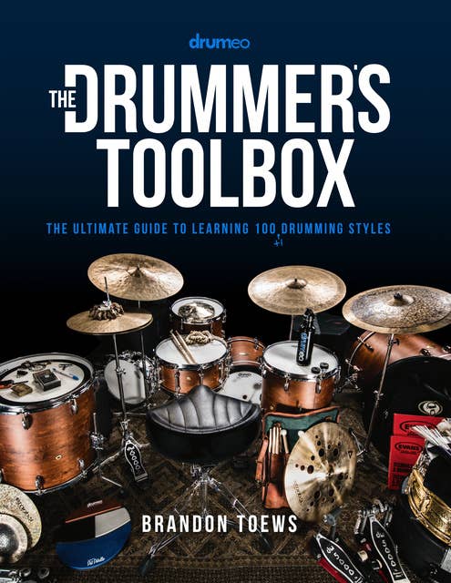 The Drummer's Toolbox: The Ultimate Guide to Learning 100 (+1) Drumming Styles