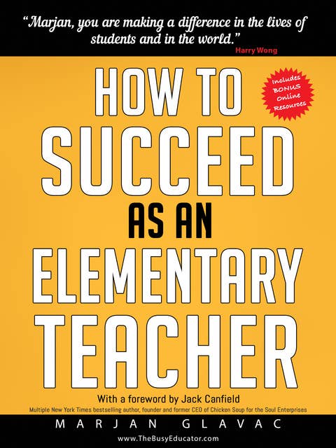 How to Succeed as an Elementary Teacher: The Most Effective Teaching Strategies For Classroom Teachers With Tough And Challenging Students