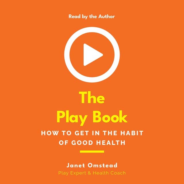 The Play Book: How to Get in the Habit of Good Health