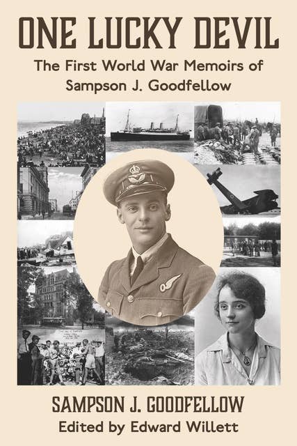 One Lucky Devil: The First World War Memoirs of Sampson J. Goodfellow