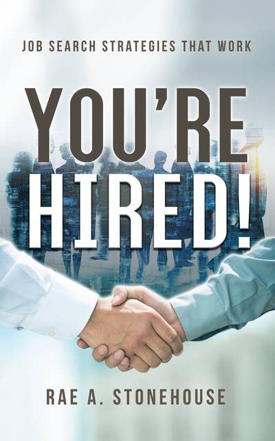 You’re Hired!: Job Search Strategies That Work