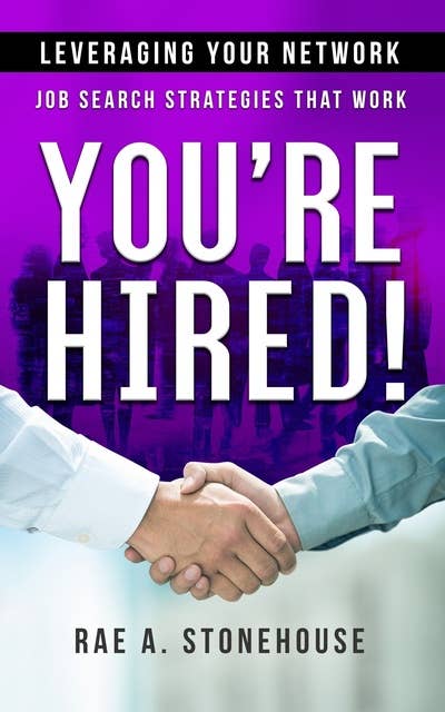 You’re Hired! Leveraging Your Network: Job Search Strategies That Work