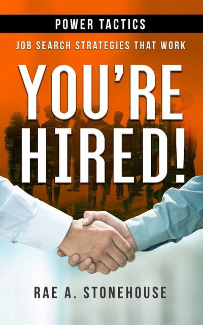 You’re Hired! Power Tactics: Job Search Strategies That Work