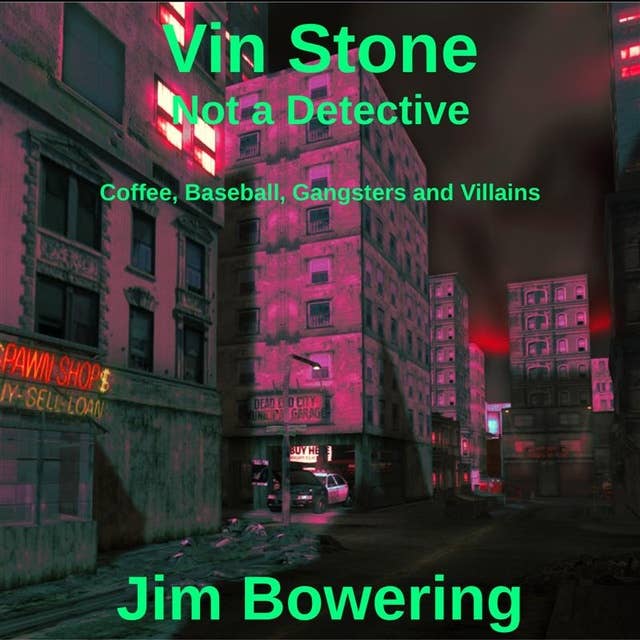 Vin Stone -- Not a Detective: Coffee, Baseball, Gangsters and Villains