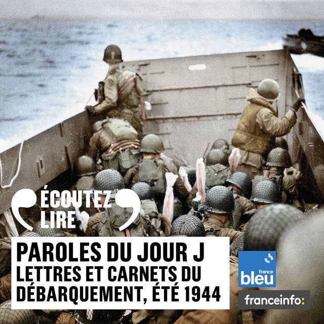 Paroles du Jour J. Lettres et carnets du Débarquement, été 1944 by Collectif