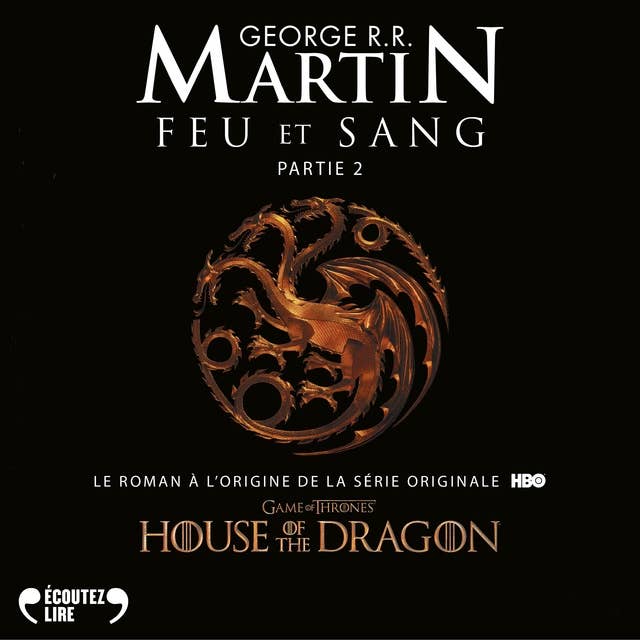 Feu et sang - Partie 2 (House of the Dragon) by George R. R. Martin