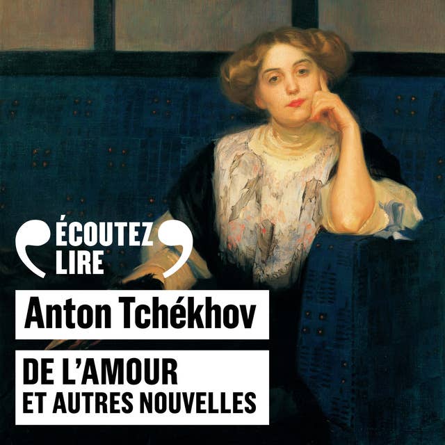 De l'amour et autres nouvelles: La pharmacienne, Le récit de Mlle X…, La princesse, De l’amour, La dame au petit chien