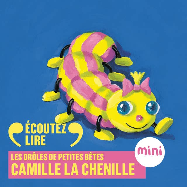Camille la chenille - Les Drôles de Petites Bêtes
