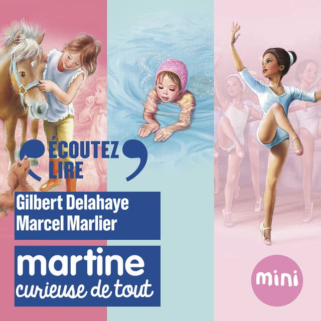 Martine, curieuse de tout: Martine, petit rat de l’opéra - Martine, un amour de poney - Martine apprend à nager