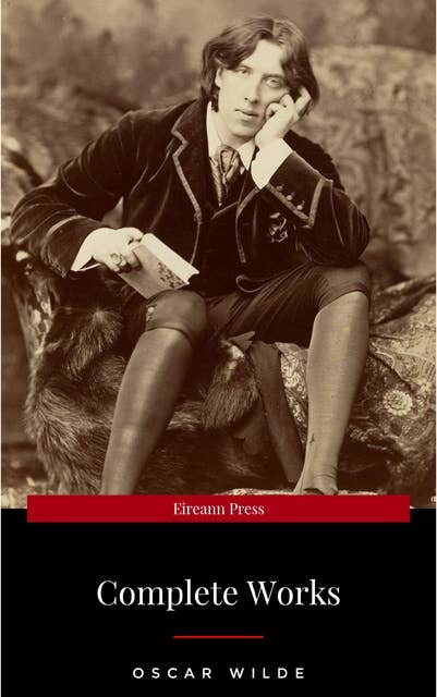 Oscar Wilde: The Complete Collection