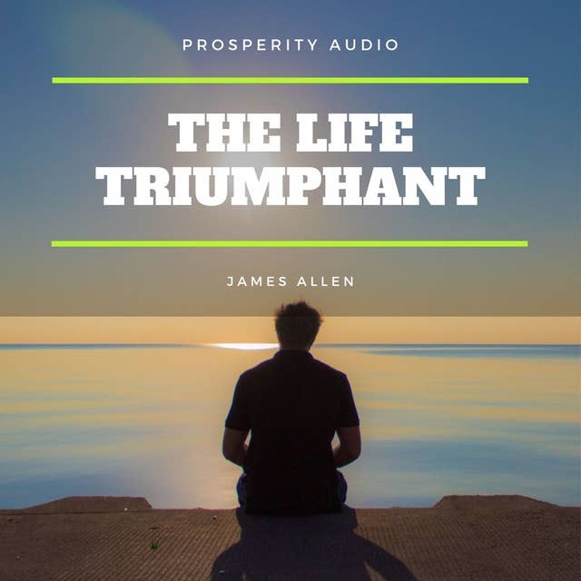 Cover for The Life Triumphant: Mastering the Heart and Mind