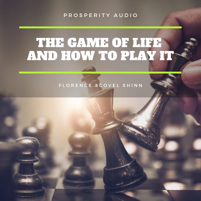 The Game of Life and How to Play It - Audiobook - Florence Scovel Shinn -  Storytel