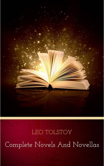 Leo Tolstoy: Complete Novels and Novellas